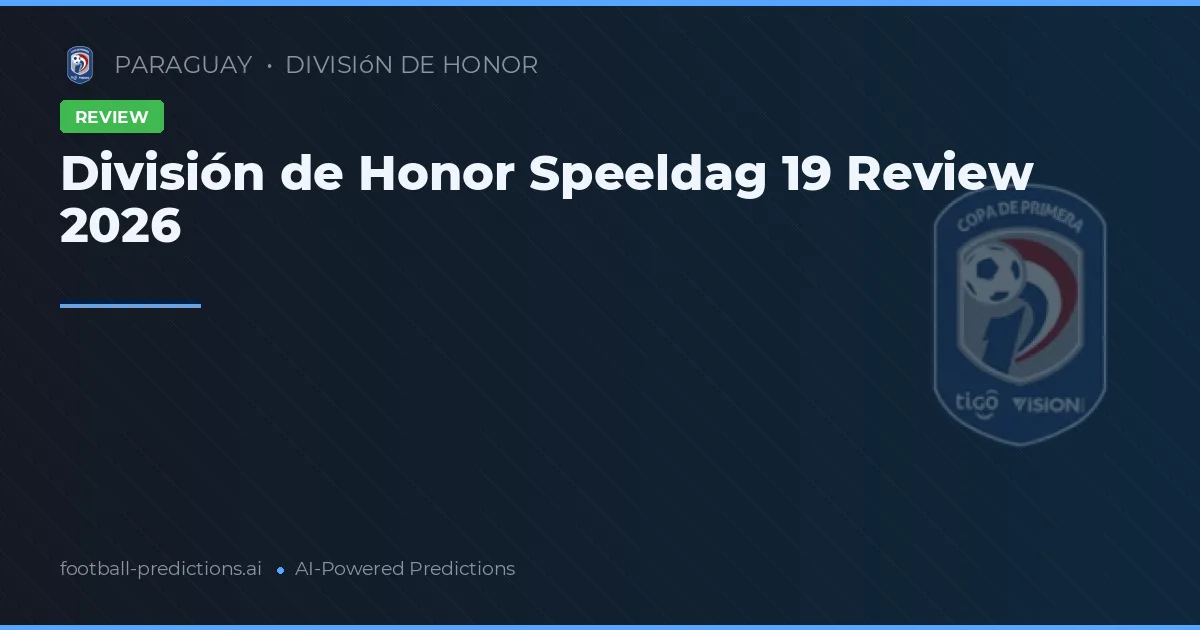 División de Honor Speeldag 19 Review 2026
