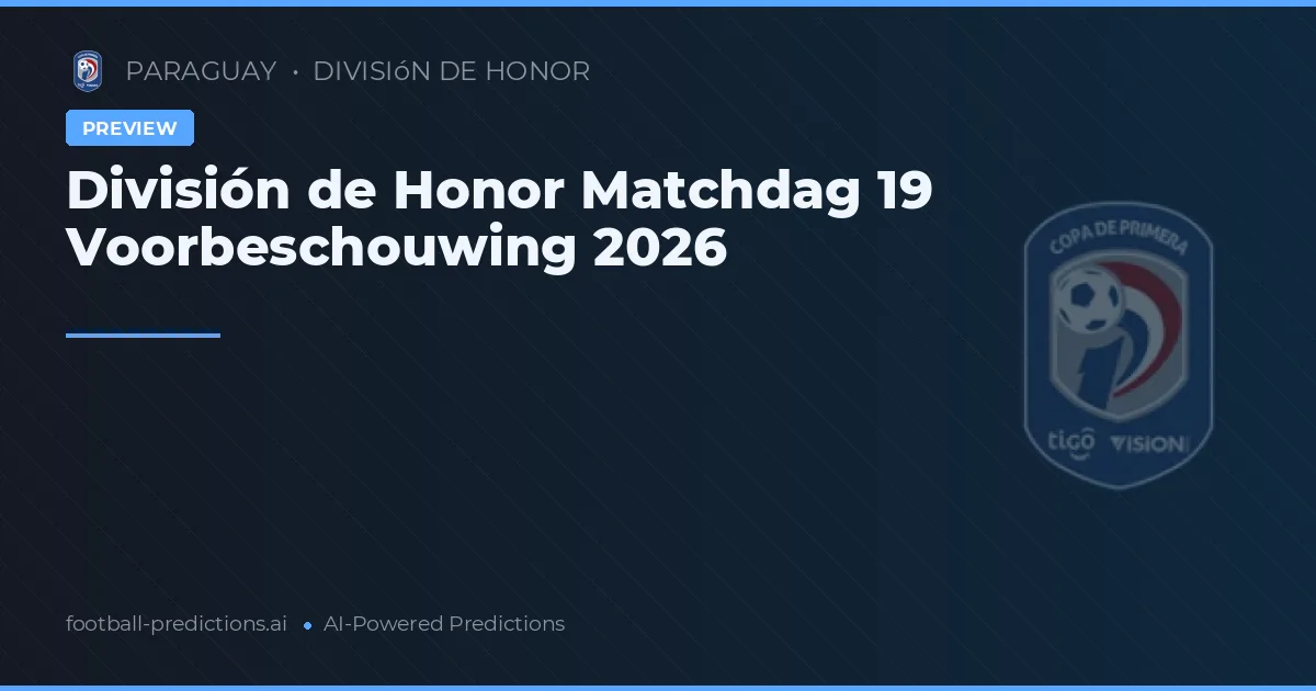 División de Honor Matchdag 19 Voorbeschouwing 2026