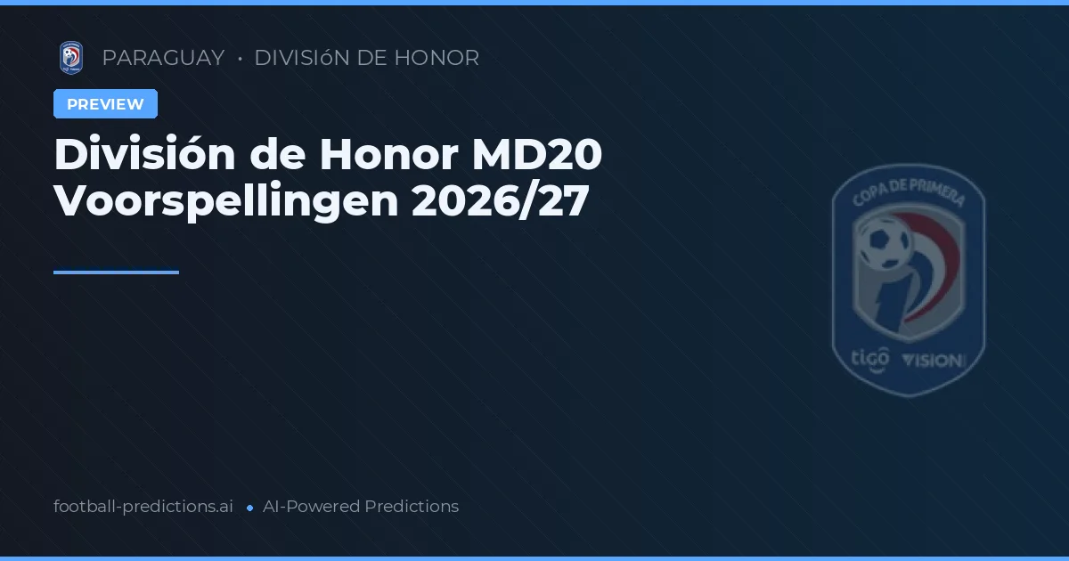 División de Honor MD20 Voorspellingen 2026/27