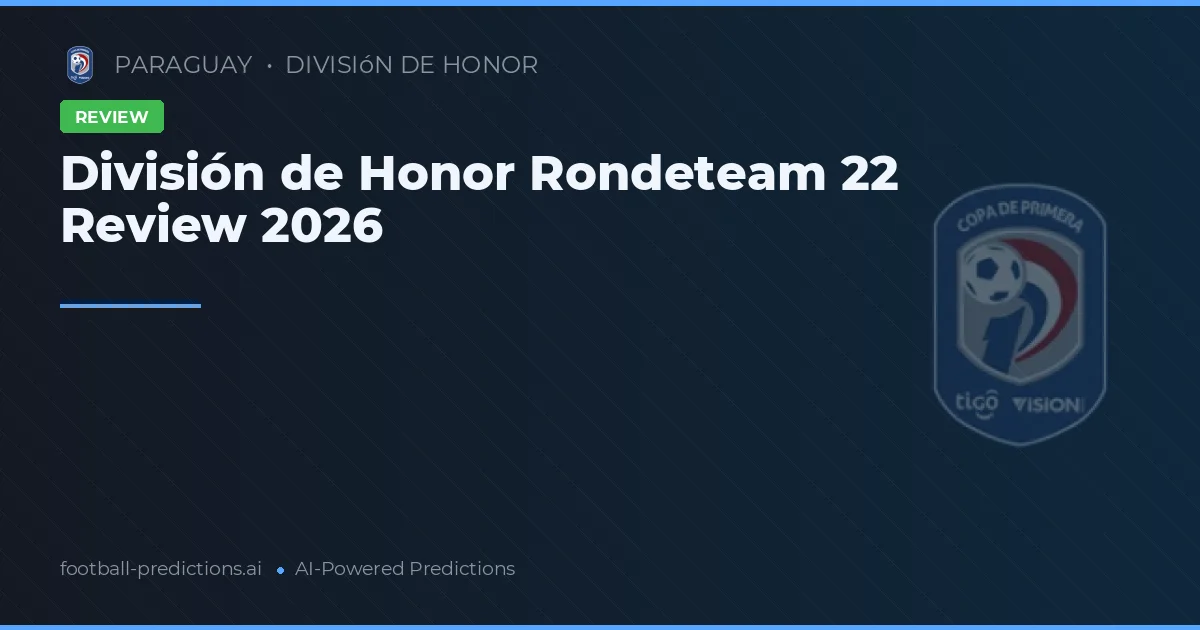 División de Honor Rondeteam 22 Review 2026