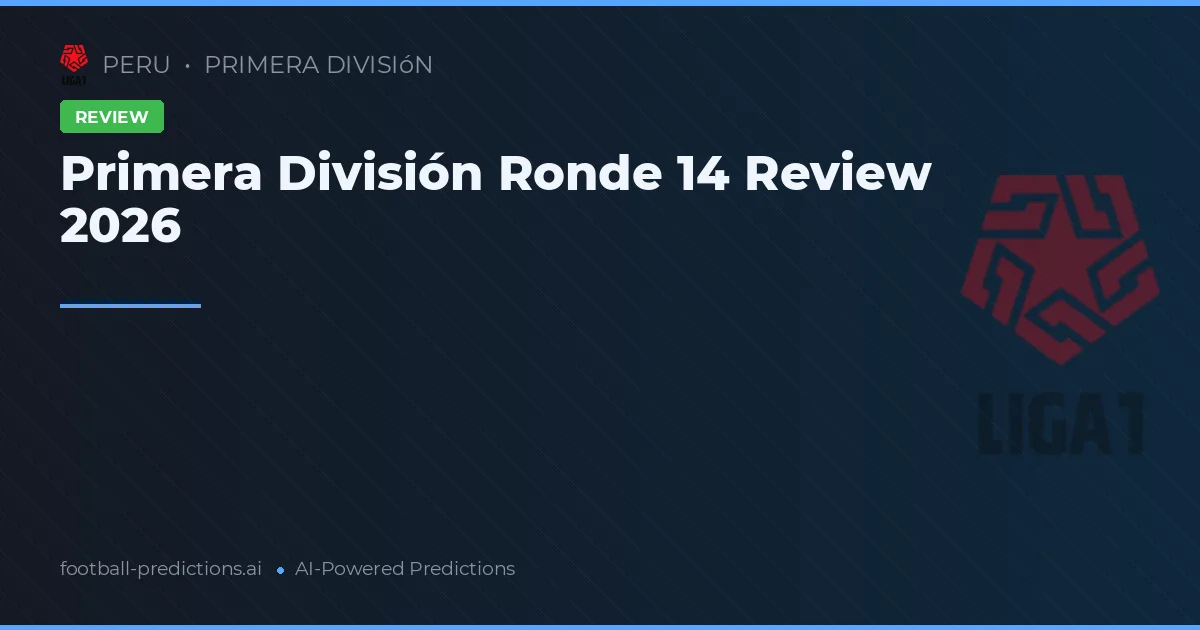 Primera División Ronde 14 Review 2026