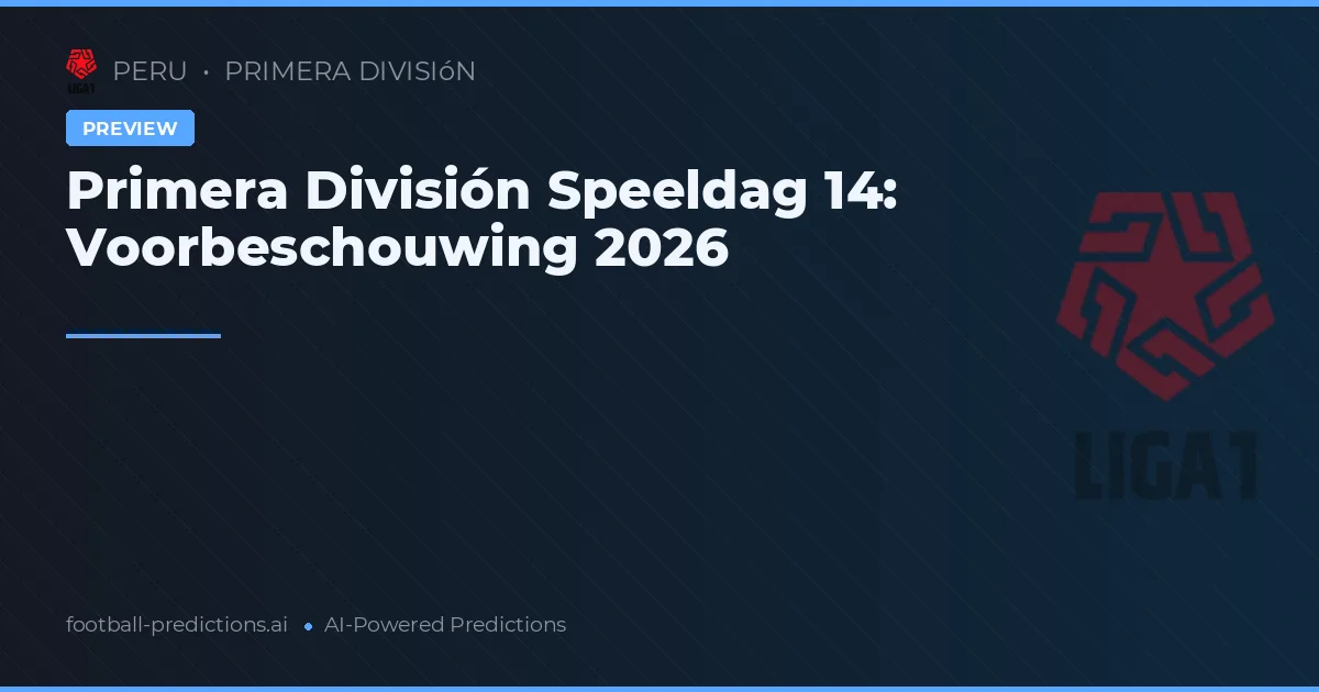 Primera División Speeldag 14: Voorbeschouwing 2026