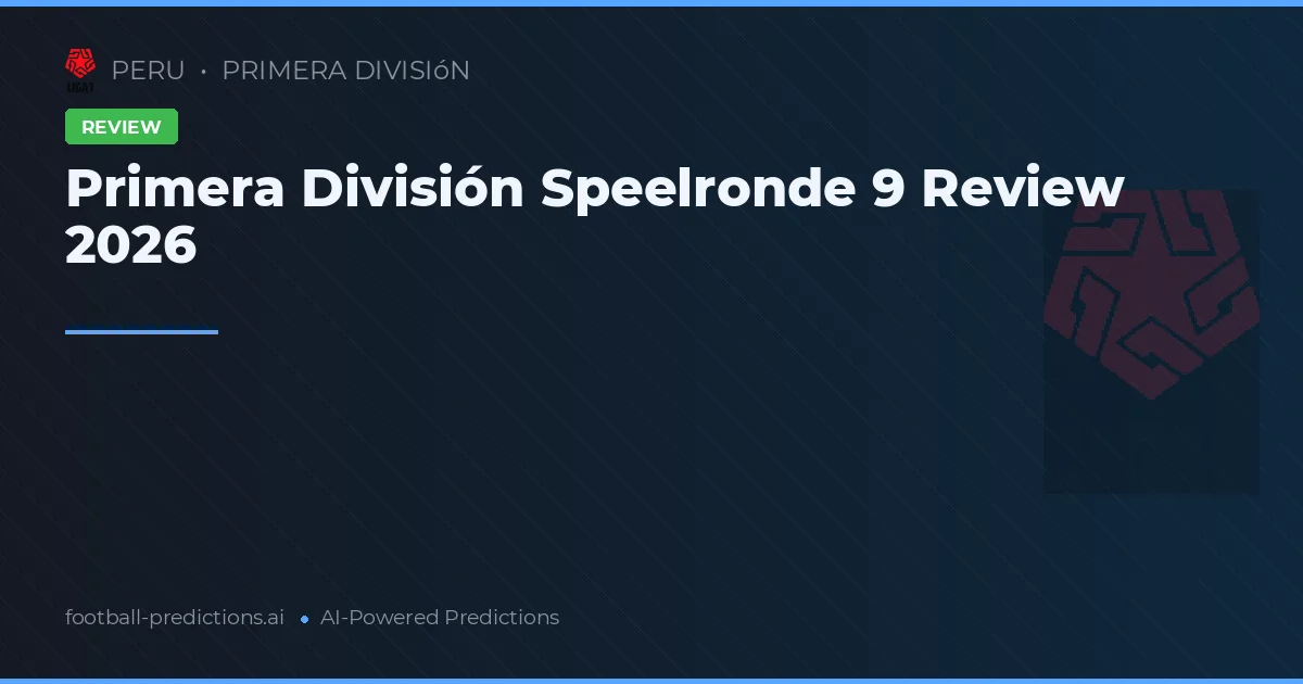 Primera División Speelronde 9 Review 2026