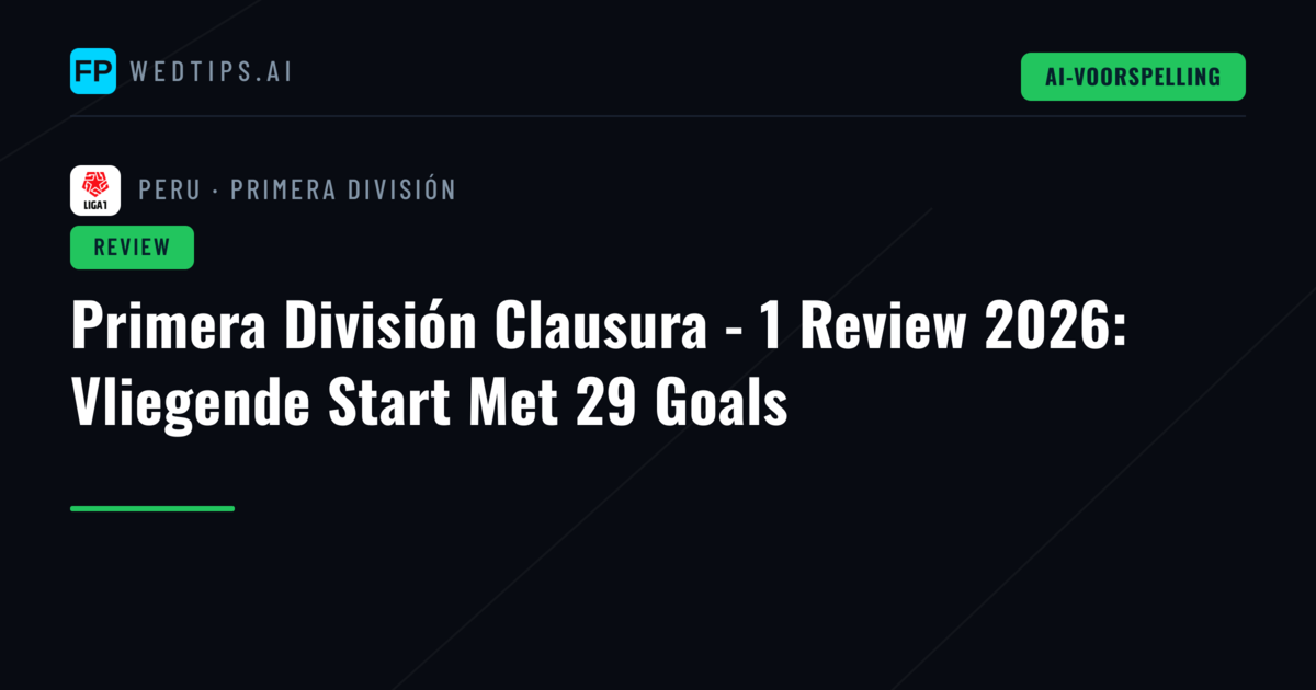 Primera División Clausura - 1 Review 2026: Vliegende Start Met 29 Goals