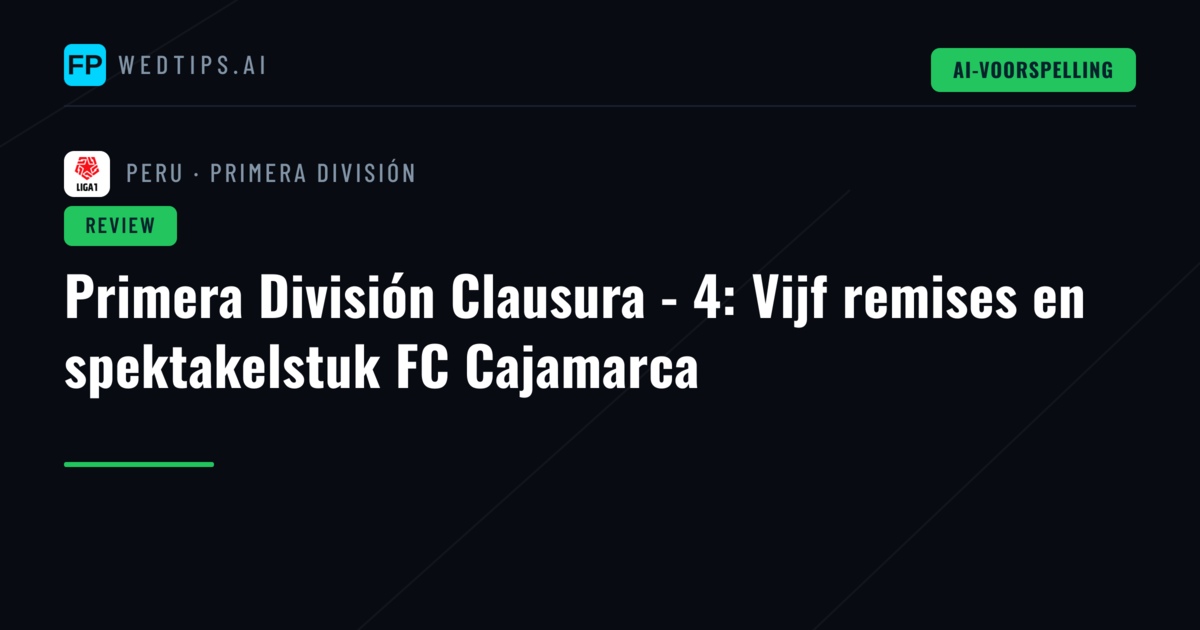 Primera División Clausura - 4: Vijf remises en spektakelstuk FC Cajamarca