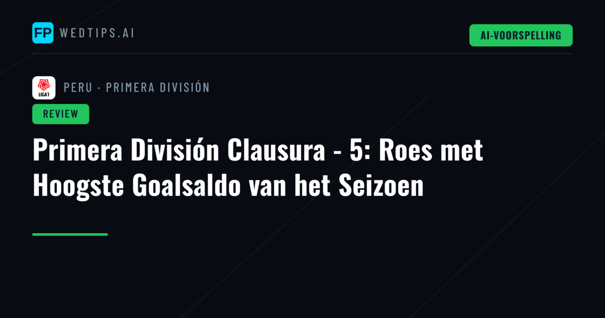 Primera División Clausura - 5: Roes met Hoogste Goalsaldo van het Seizoen
