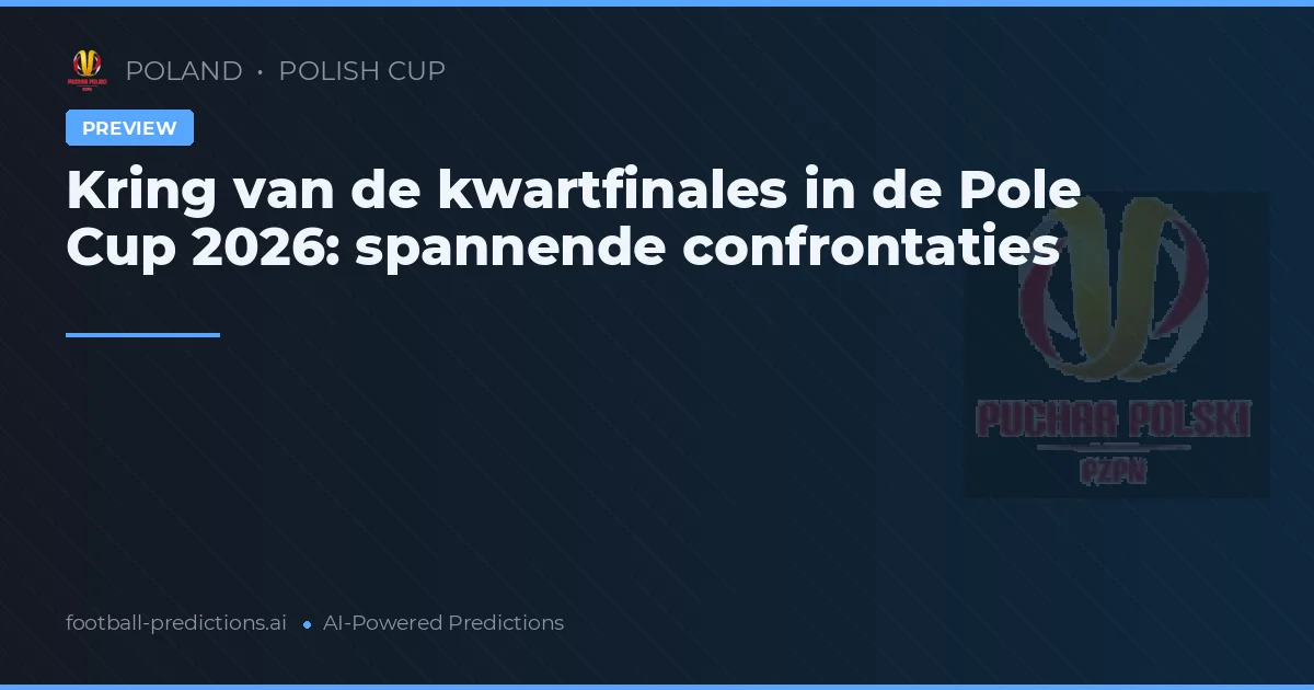 Kring van de kwartfinales in de Pole Cup 2026: spannende confrontaties