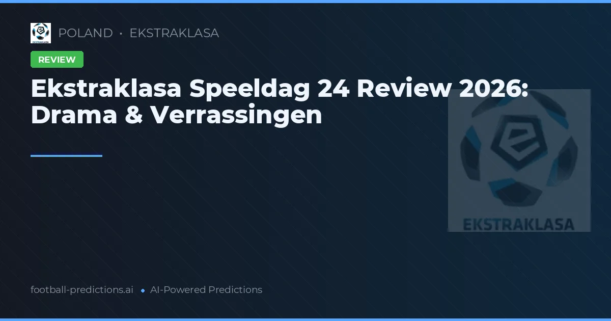 Ekstraklasa Speeldag 24 Review 2026: Drama & Verrassingen