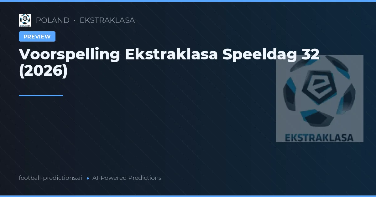 Voorspelling Ekstraklasa Speeldag 32 (2026)