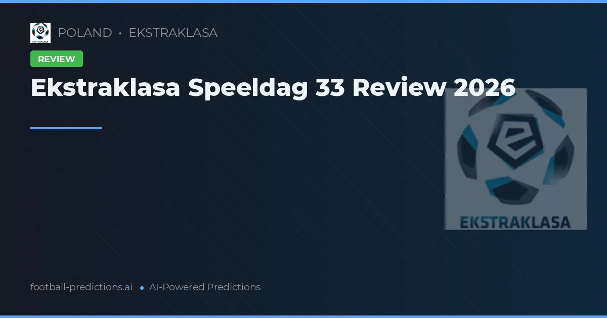 Ekstraklasa Speeldag 33 Review 2026