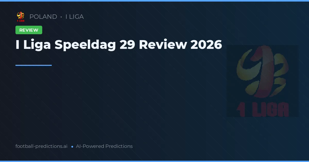I Liga Speeldag 29 Review 2026