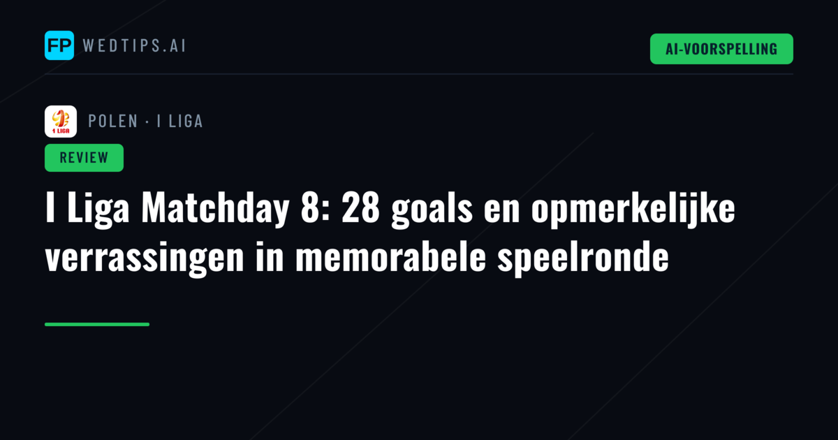 I Liga Matchday 8: 28 goals en opmerkelijke verrassingen in memorabele speelronde