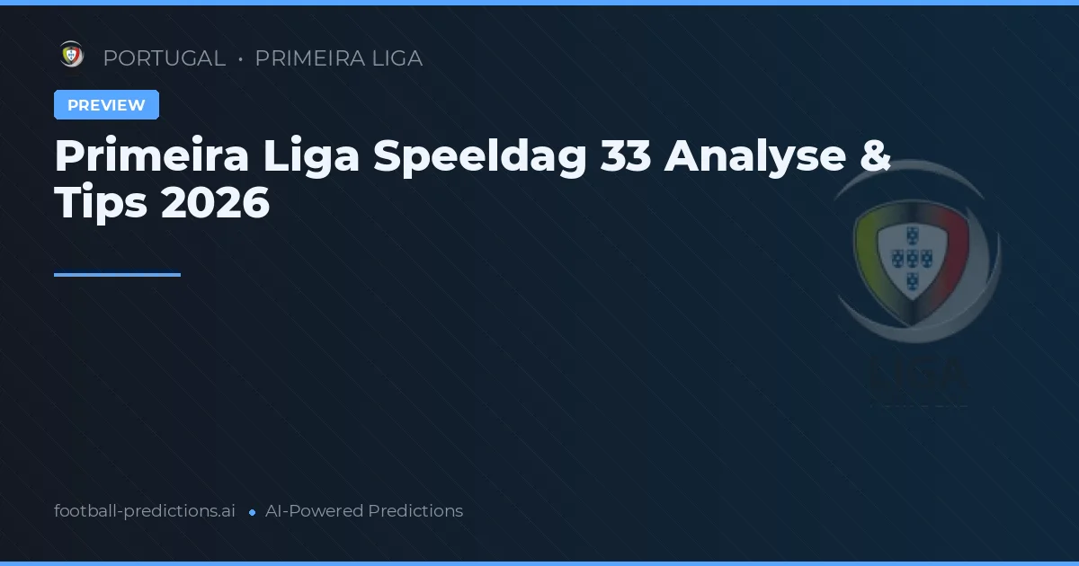 Primeira Liga Speeldag 33 Analyse & Tips 2026