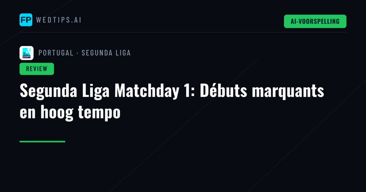 Segunda Liga Matchday 1: Débuts marquants en hoog tempo