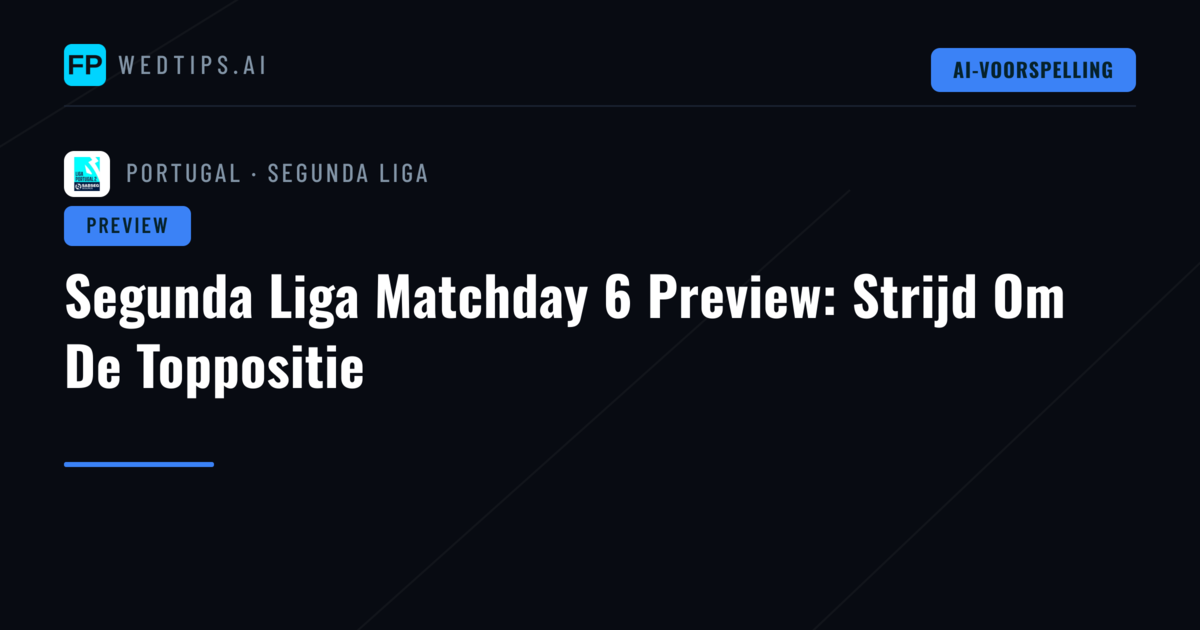Segunda Liga Matchday 6 Preview: Strijd Om De Toppositie