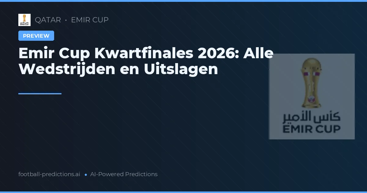 Emir Cup Kwartfinales 2026: Alle Wedstrijden en Uitslagen