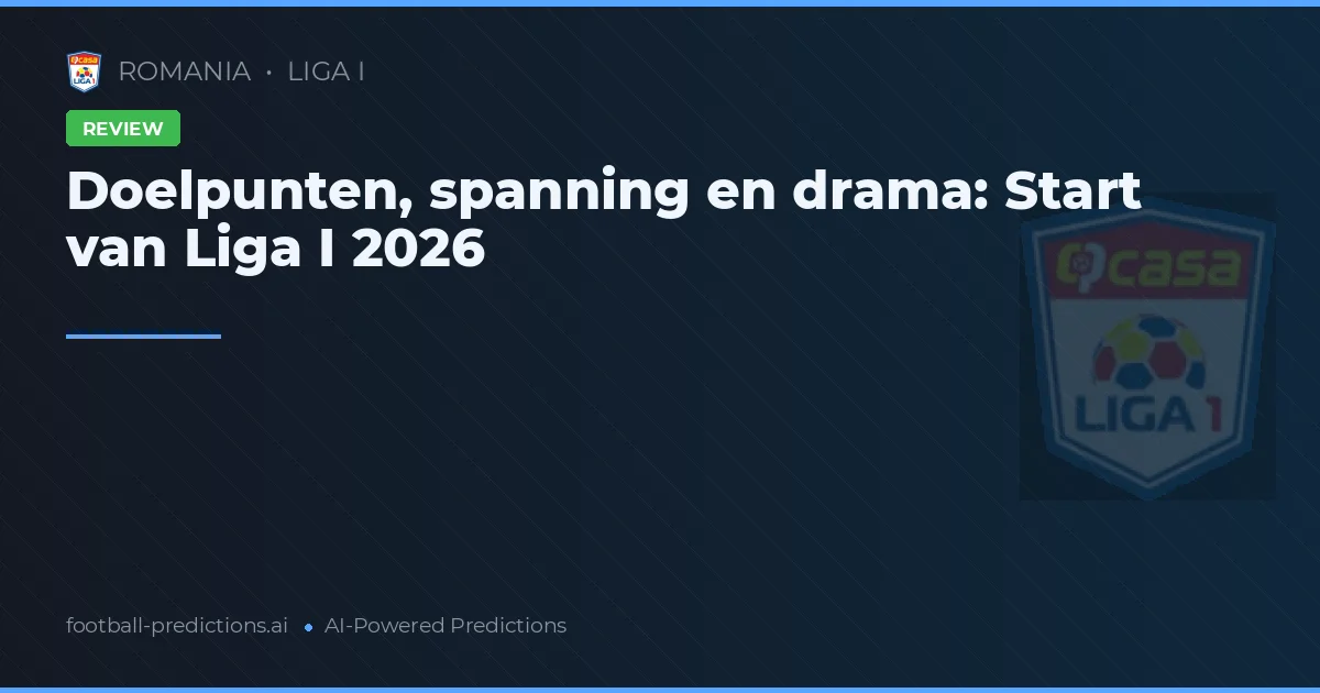 Doelpunten, spanning en verrassingen: Speeldag 1 van Liga I 2026