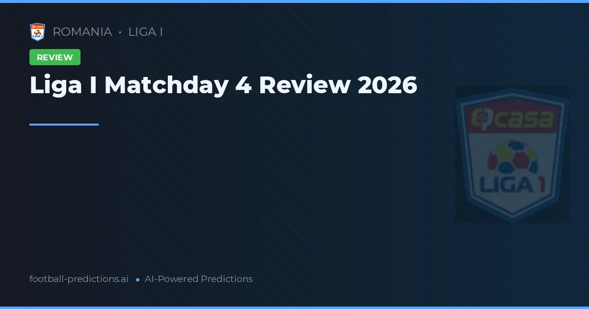Liga I Matchday 4 Review 2026