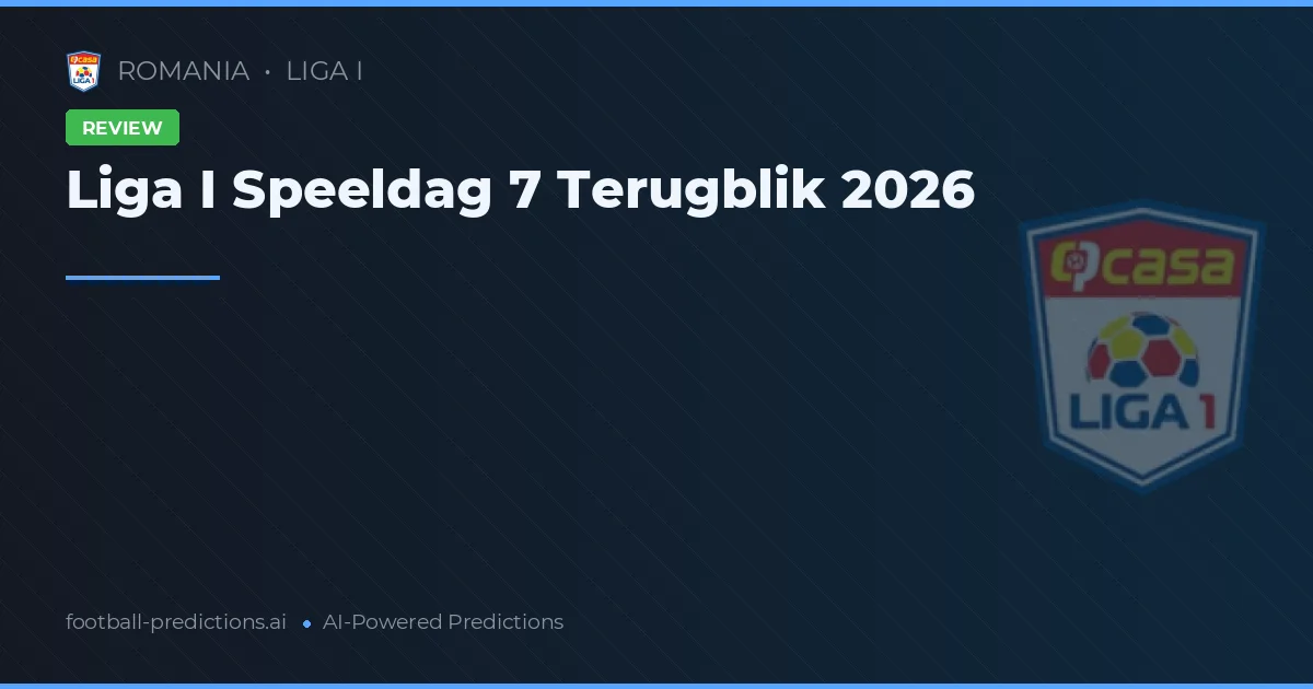 Liga I Speeldag 7 Terugblik 2026