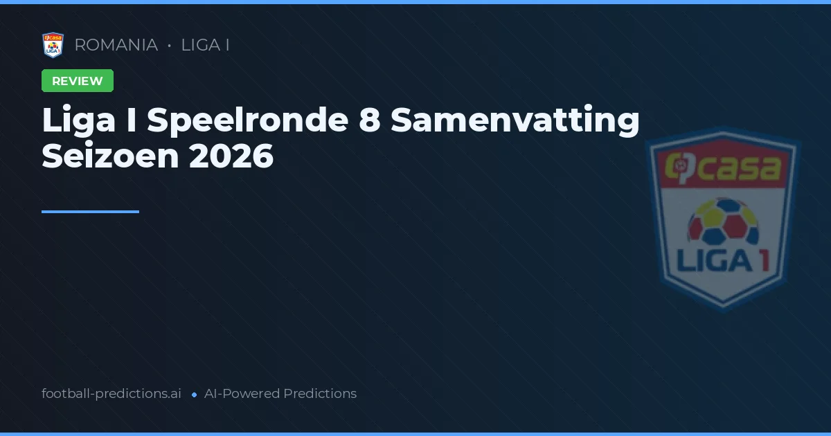 Liga I Speelronde 8 Samenvatting Seizoen 2026