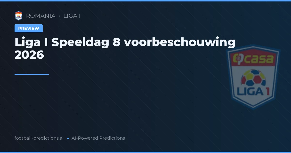 Liga I Speeldag 8 voorbeschouwing 2026