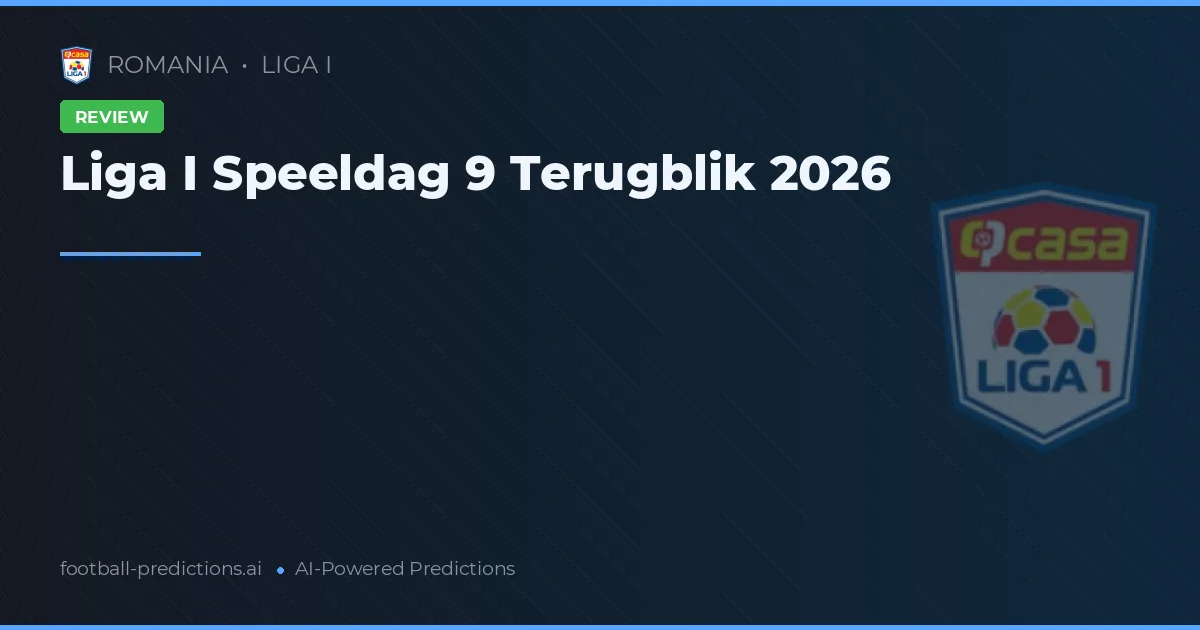 Liga I Speeldag 9 Terugblik 2026