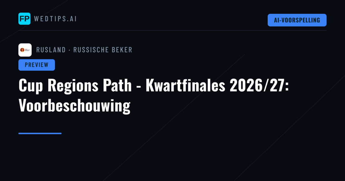 Cup Regions Path - Kwartfinales 2026/27: Voorbeschouwing