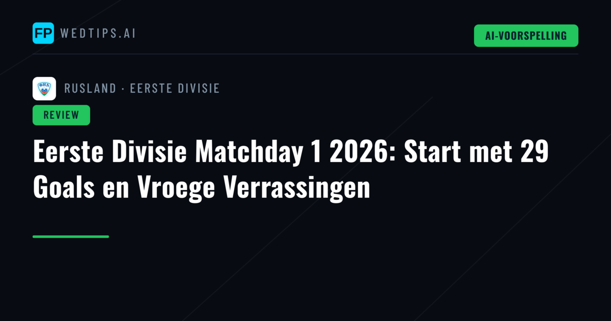 Eerste Divisie Matchday 1 2026: Start met 29 Goals en Vroege Verrassingen