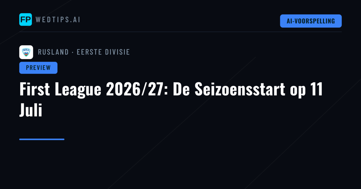 First League 2026/27: De Seizoensstart op 11 Juli