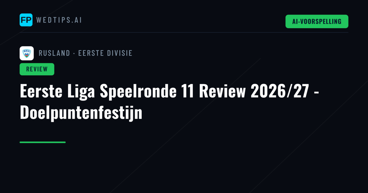 Eerste Liga Speelronde 11 Review 2026/27 - Doelpuntenfestijn