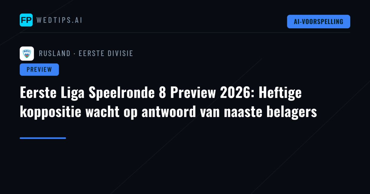 Eerste Liga Speelronde 8 Preview 2026: Heftige koppositie wacht op antwoord van naaste belagers