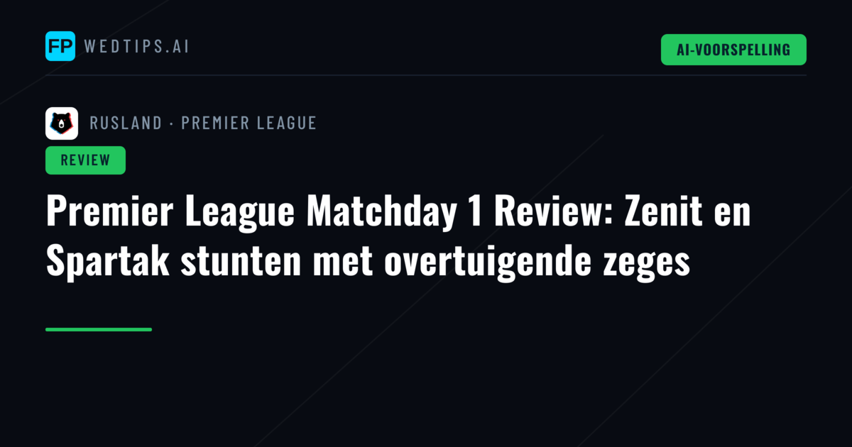 Premier League Matchday 1 Review: Zenit en Spartak stunten met overtuigende zeges
