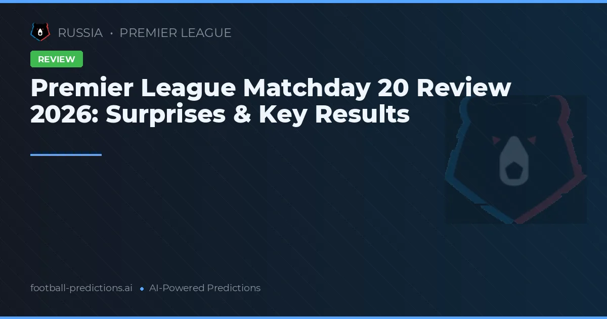 Premier League Matchday 20 Review 2026: Surprises & Key Results
