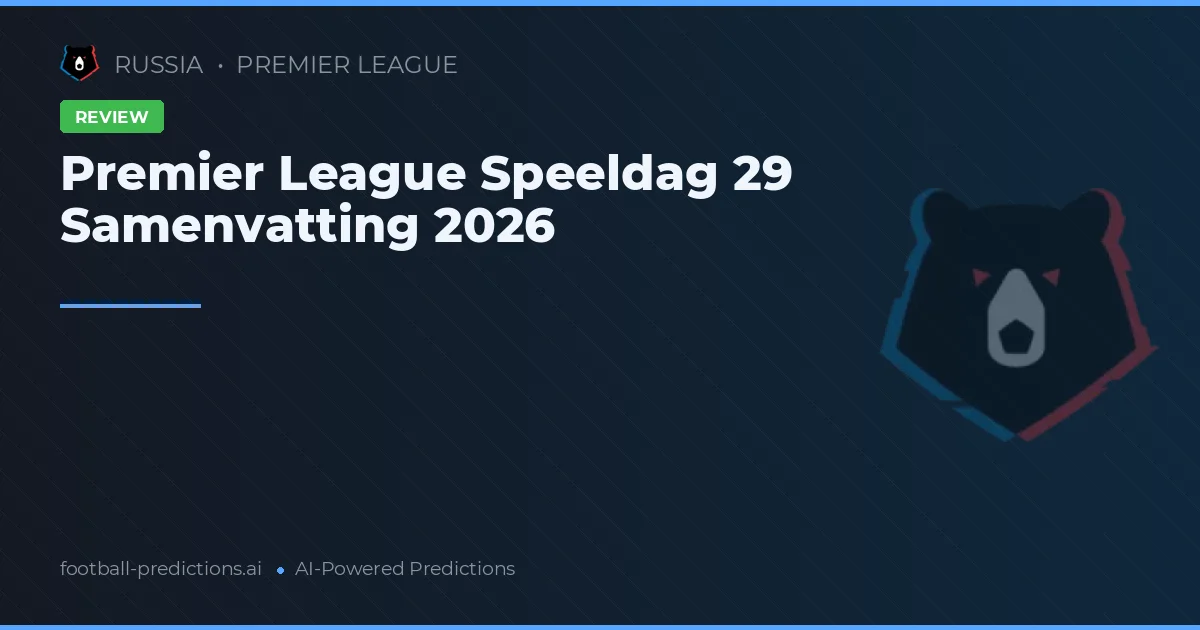 Premier League Speeldag 29 Samenvatting 2026