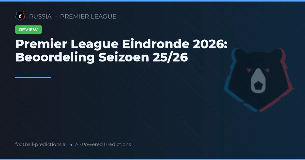 Premier League Eindronde 2026: Beoordeling Seizoen 25/26