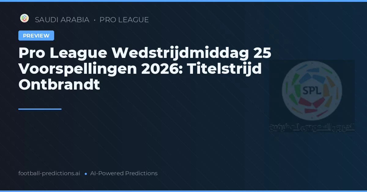 Pro League Wedstrijdmiddag 25 Voorspellingen 2026: Titelstrijd Ontbrandt
