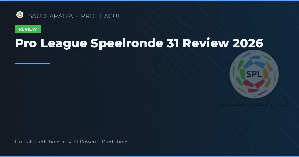 Pro League Speelronde 31 Review 2026