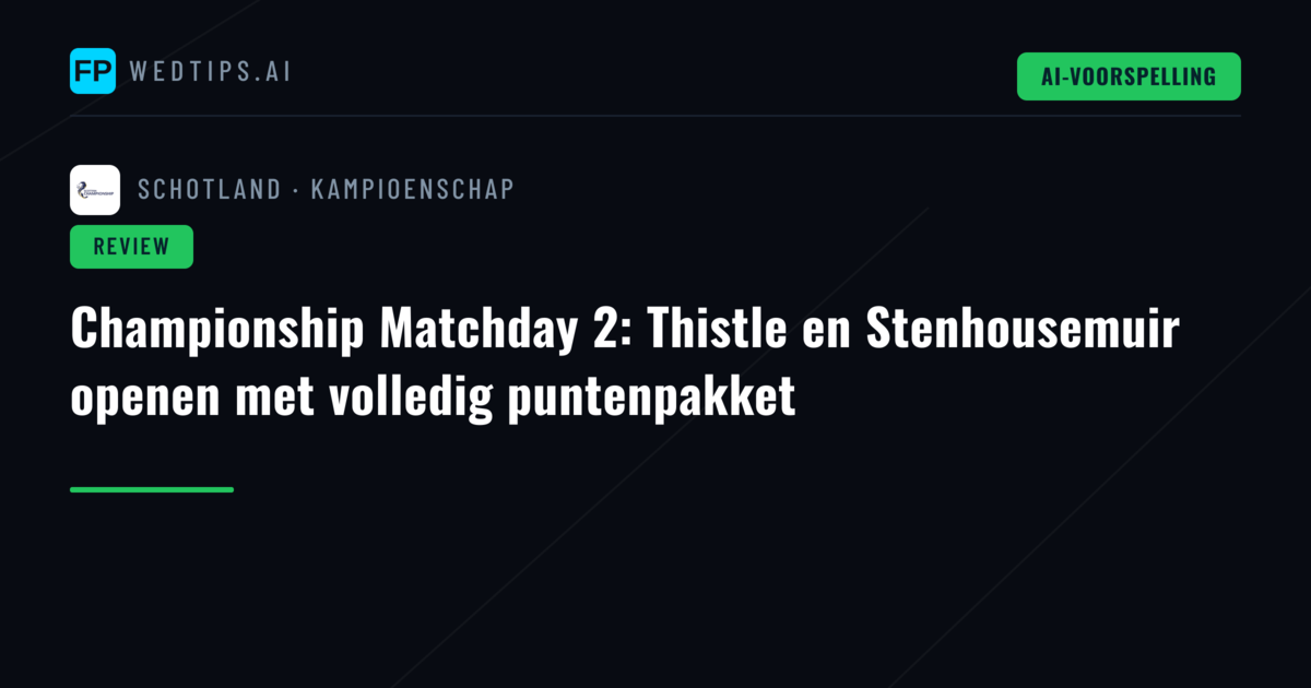 Championship Matchday 2: Thistle en Stenhousemuir openen met volledig puntenpakket