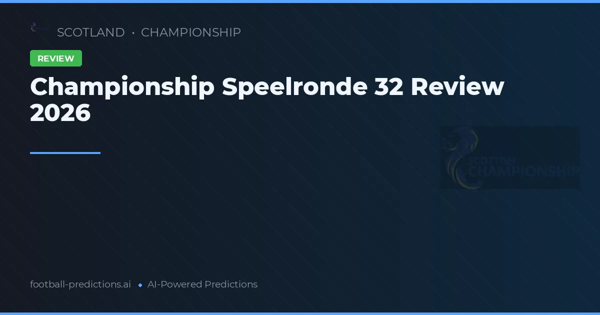 Championship Speelronde 32 Review 2026