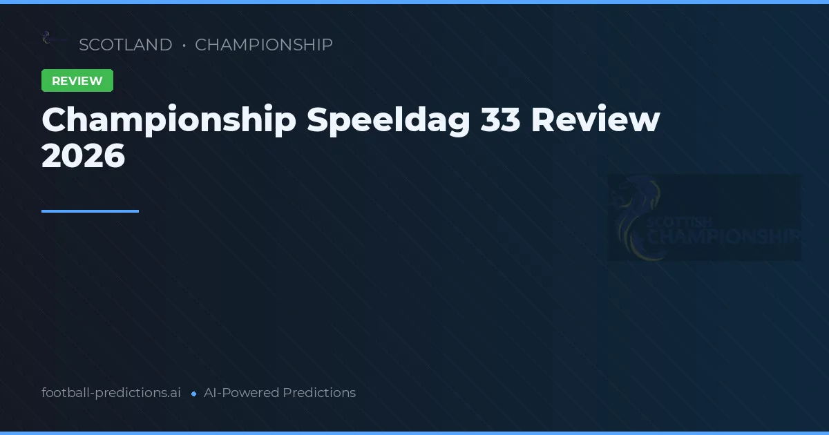 Championship Speeldag 33 Review 2026