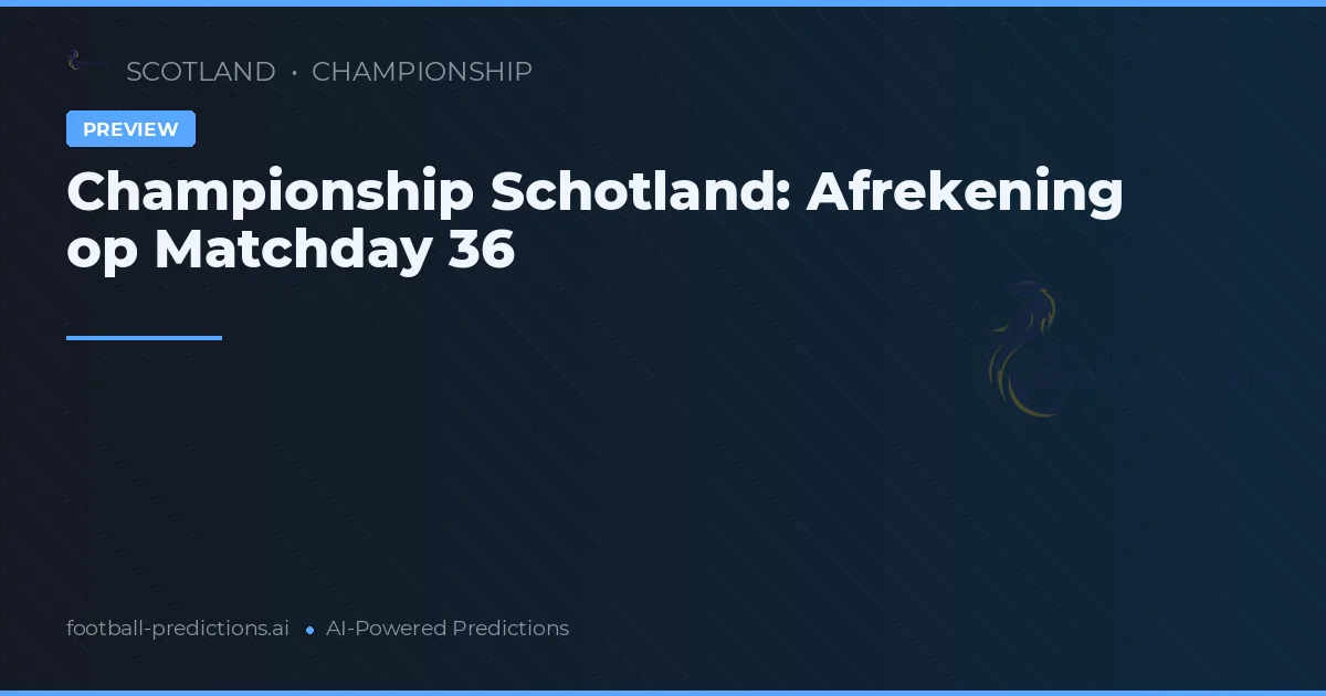 Championship Schotland: Afrekening op Matchday 36