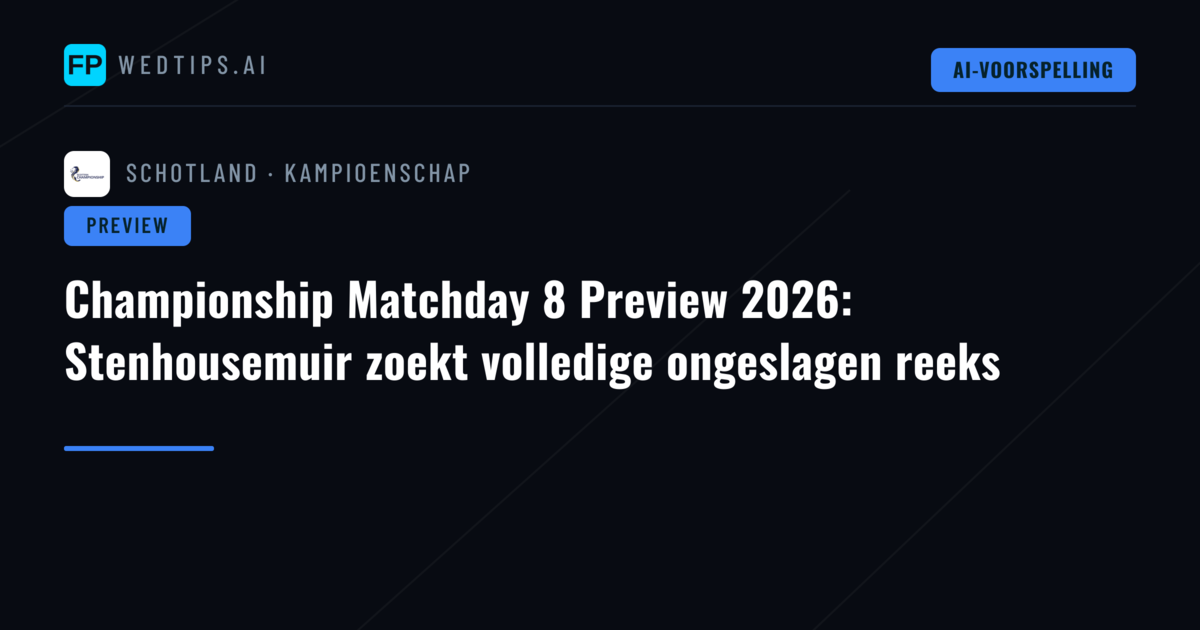 Championship Matchday 8 Preview 2026: Stenhousemuir zoekt volledige ongeslagen reeks