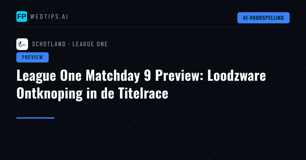 League One Matchday 9 Preview: Loodzware Ontknoping in de Titelrace