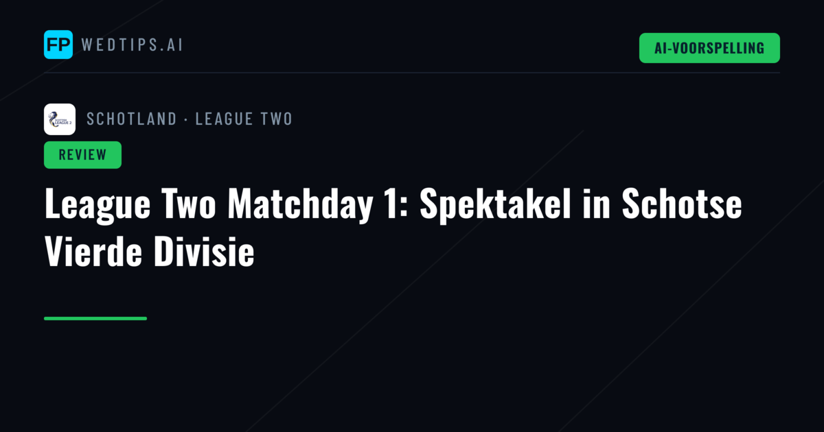 League Two Matchday 1: Spektakel in Schotse Vierde Divisie