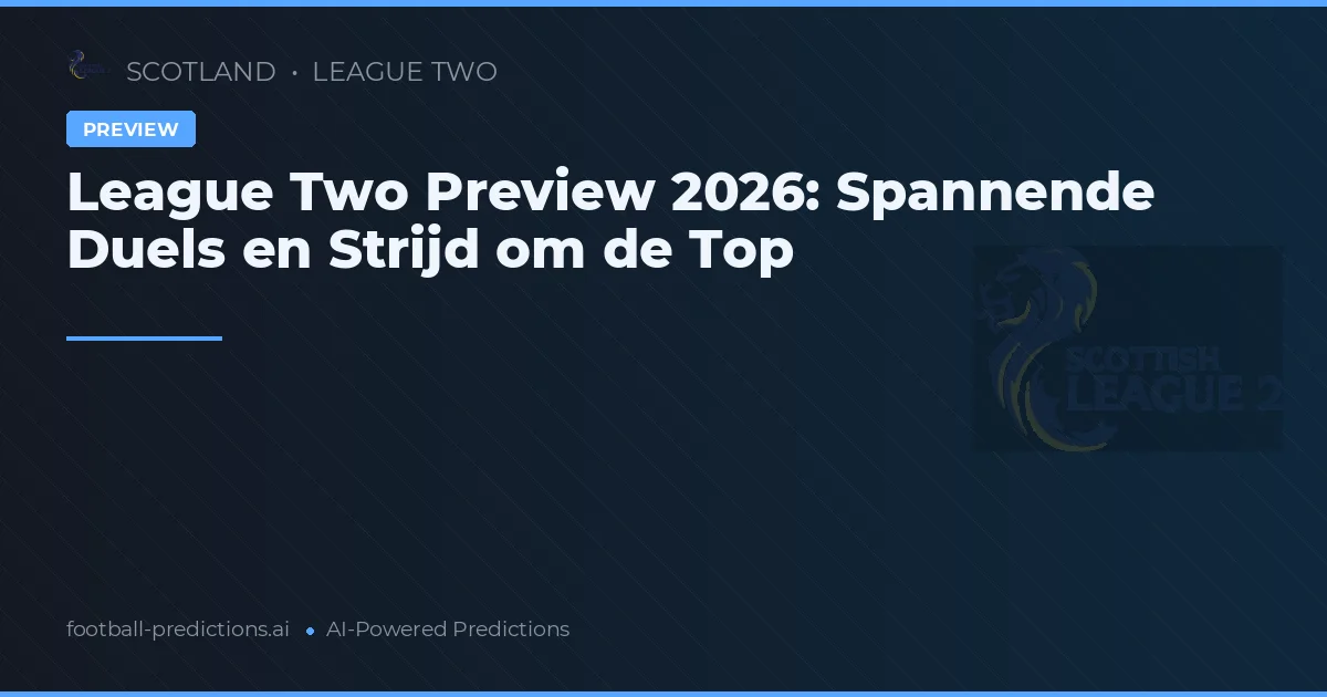 League Two Preview 2026: Spannende Duels en Strijd om de Top