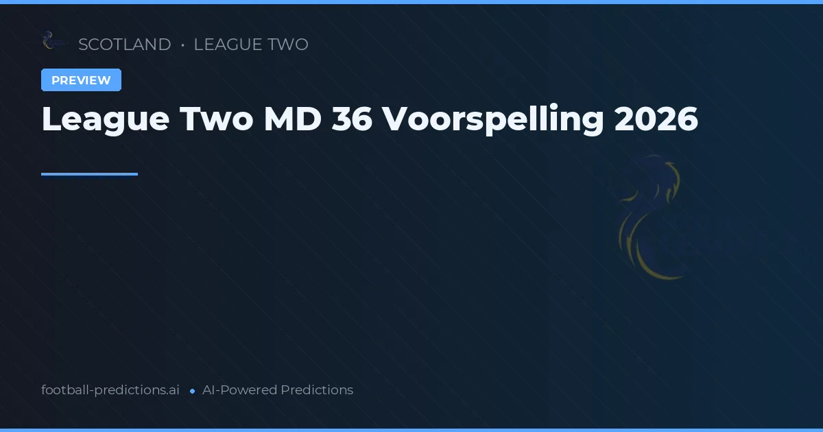 League Two MD 36 Voorspelling 2026