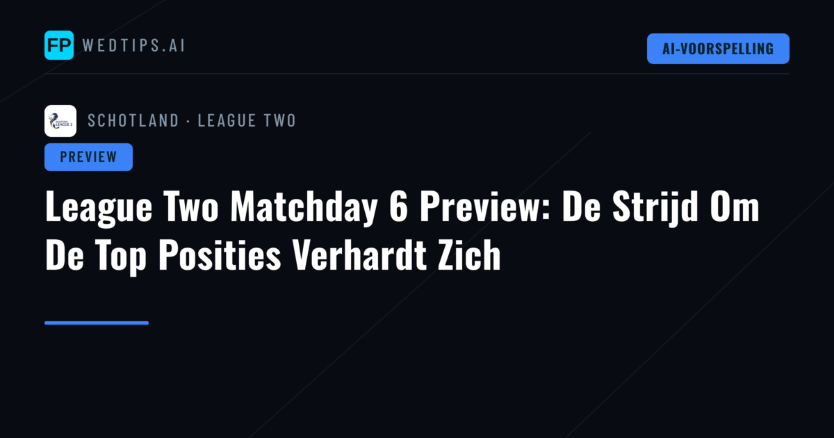 League Two Matchday 6 Preview: De Strijd Om De Top Posities Verhardt Zich