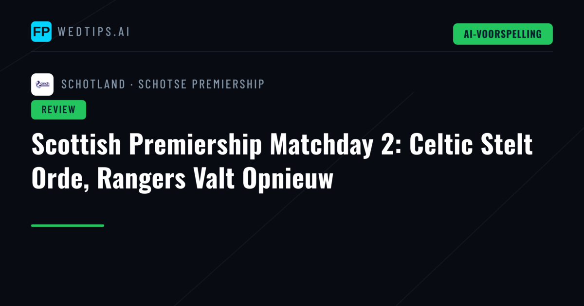 Scottish Premiership Matchday 2: Celtic Stelt Orde, Rangers Valt Opnieuw