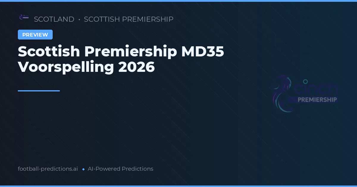 Scottish Premiership MD35 Voorspelling 2026