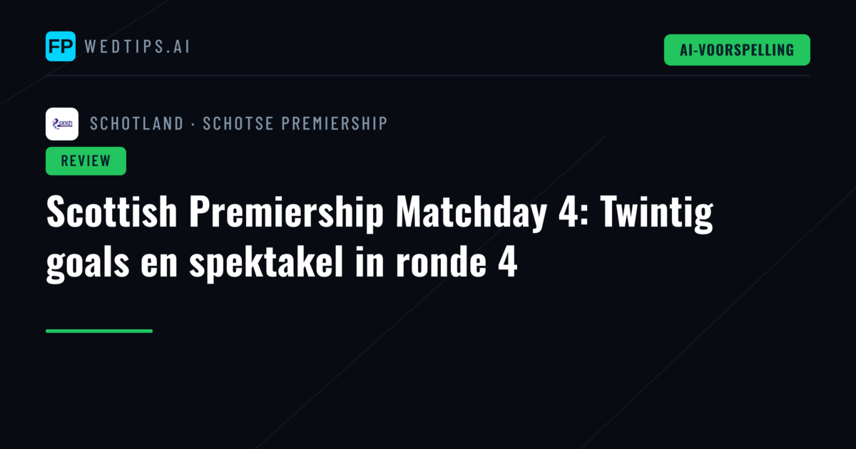 Scottish Premiership Matchday 4: Twintig goals en spektakel in ronde 4